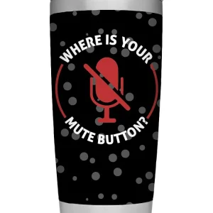 Where Is Your Mute Button Tumbler -SmartPrintsInk Designs